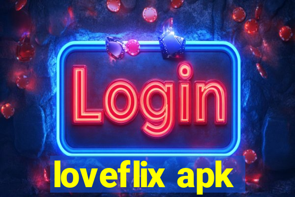 loveflix apk